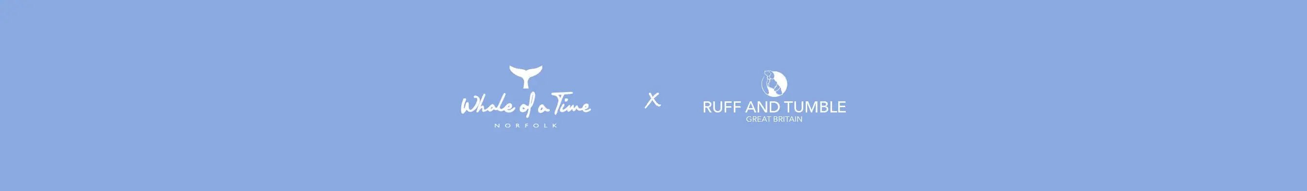 Whale of a Time x Ruff and Tumble - Ruff and Tumble