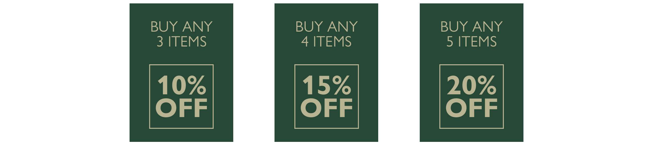 Three dark green promotional cards on a white background, each with text reading 'BUY ANY 3 ITEMS', 'BUY ANY 4 ITEMS', and 'BUY ANY 5 ITEMS' above a larger discount: '10% OFF', '15% OFF', and '20% OFF'.